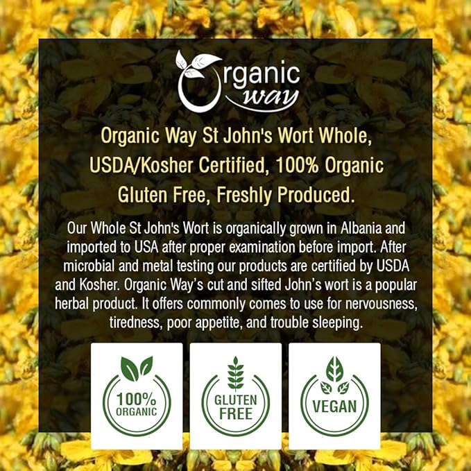 Organic Way St. John's Wort Whole (Hypericum perforatum) - Herbal Tea | European Wild-Harvest | Organic, Kosher & USDA Certified | Vegan, Non GMO & Gluten Free | Origin - Albania (1/2LBS / 8Oz)