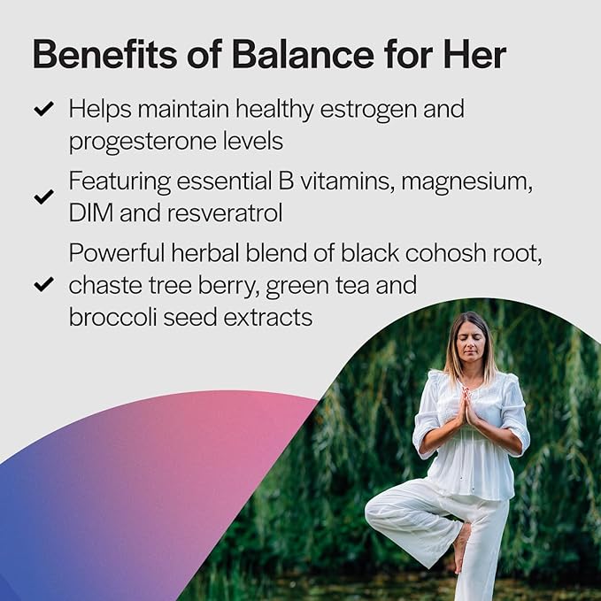 PureFormulas Balance for Her - Hormone Balance for Women - DIM, Black Cohosh, Calcium D-Glucarate, EGCg Green Tea Extract & Chaste Tree Supplement for Mood Support & Estrogen Metabolism -120 Capsules