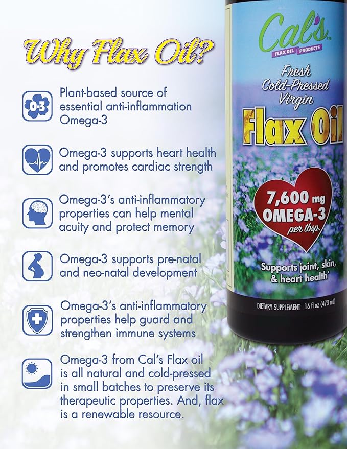 Cal's Flax Oil, Cold-Pressed Flaxseed, High in Omega-3 Fatty Acid, Unrefined Flaxseed Oil, Essential Flaxseed Oil Liquid Supplement for Joint, Skin, and Heart Health Support - 16 oz
