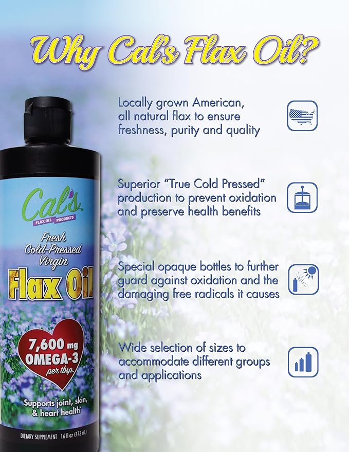 Cal's Flax Oil, Cold-Pressed Flaxseed, High in Omega-3 Fatty Acid, Unrefined Flaxseed Oil, Essential Flaxseed Oil Liquid Supplement for Joint, Skin, and Heart Health Support - 16 oz